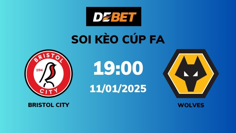 Soi kèo Bristol City vs Wolves – 19h00 – 11/01 – Cúp FA