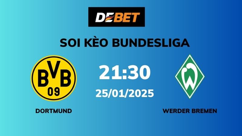Soi kèo Dortmund vs Werder Bremen – 21h30 – 25/01 – Bundesliga