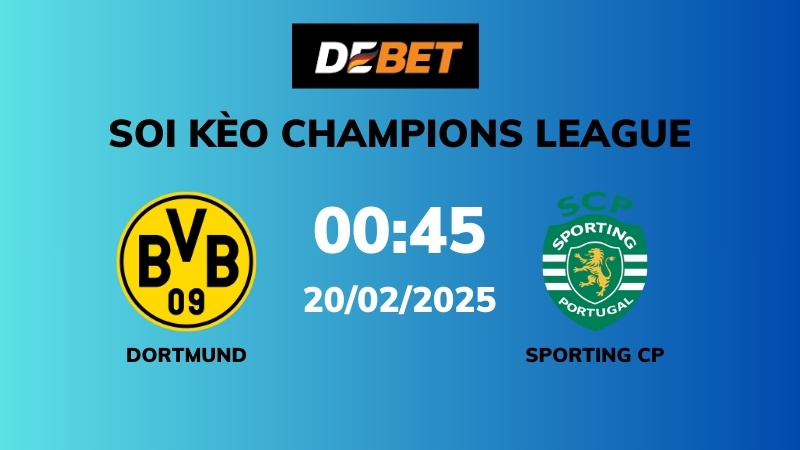 Soi kèo Dortmund vs Sporting CP – 00h45 – 20/02 – Champions League