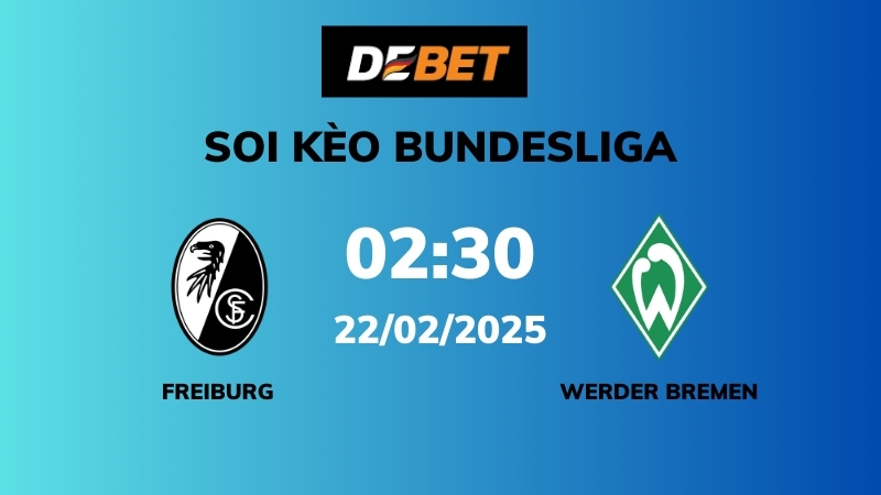 Soi kèo Freiburg vs Werder Bremen – 02h30 – 22/02 – Bundesliga