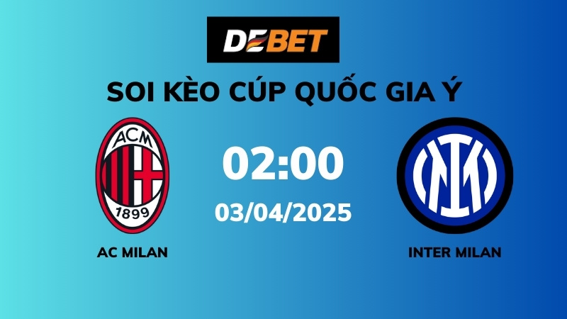 Soi kèo AC Milan vs Inter Milan – 02h00 – 03/04 – Cúp QG Ý