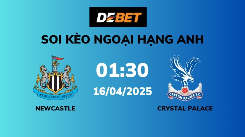 Soi kèo Newcastle vs Crystal Palace – 01h30 – 17/04 – Ngoại hạng Anh