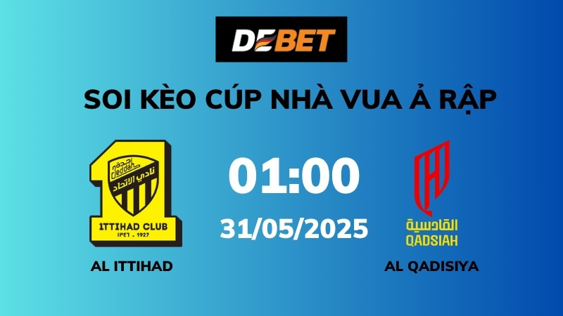 Soi kèo Al Ittihad vs Al Qadisiya – 01h00 – 31/05 – Cúp Nhà Vua Ả Rập Xê Út