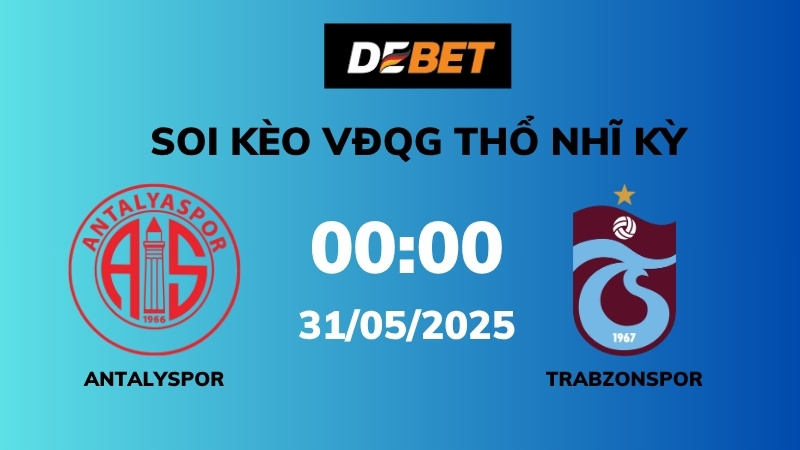 Soi kèo Antalyaspor vs Trabzonspor – 00h00 – 31/05 – VĐQG Thổ Nhĩ Kỳ