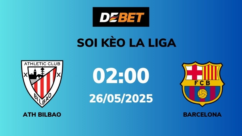 Soi kèo Ath Bilbao vs Barcelona – 02h00 – 25/05 – La Liga