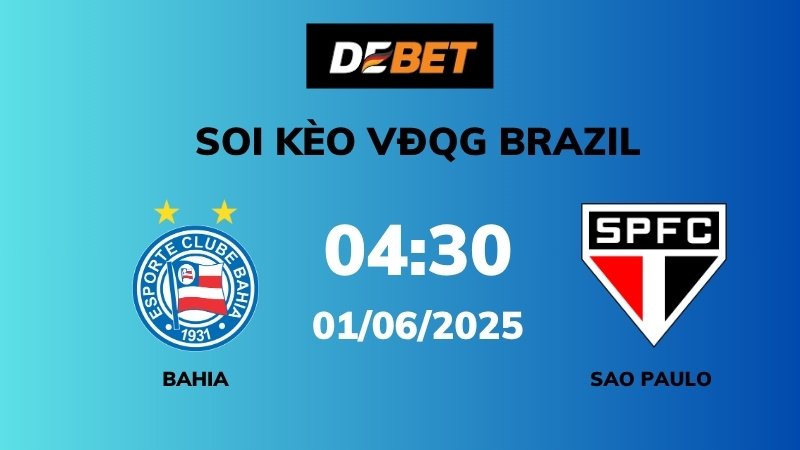 Soi kèo Bahia vs Sao Paulo – 04h30 – 01/06 – VĐQG Brazil