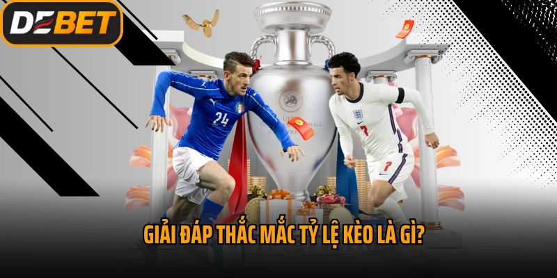 Giải đáp thắc mắc tỷ lệ kèo là gì?
