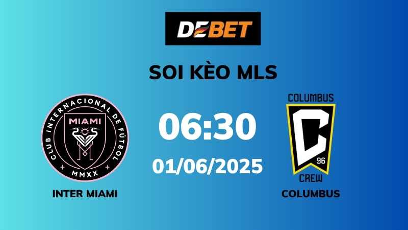 Soi kèo Inter Miami vs Columbus Crew – 06h20 – 01/06 – MLS