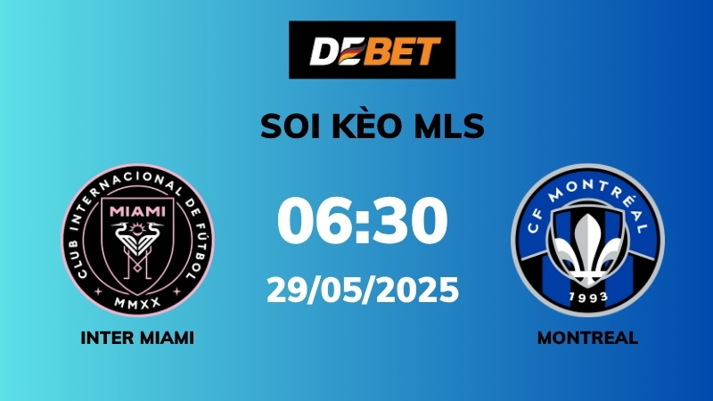 Soi kèo Inter Miami vs Montreal – 06h30 – 29/05 – MLS