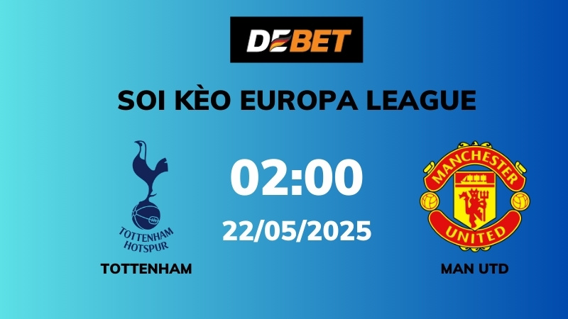 Soi kèo Tottenham vs Man Utd – 02h00 – 22/05 – Europa League