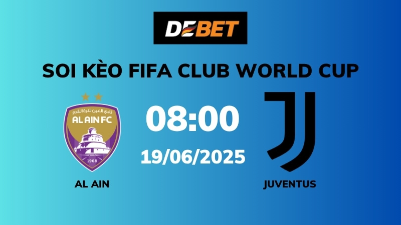Soi kèo Al Ain vs Juventus – 08h00 – 12/06 – Ngoại hạng Anh