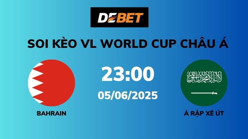 Soi kèo Bahrain vs Ả Rập Xê Út – 23h00 – 05/06 – VL World Cup Châu Á