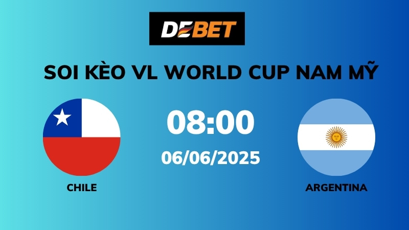Soi kèo Chile vs Argentina – 08h00 – 06/06 – VL World Cup Nam Mỹ