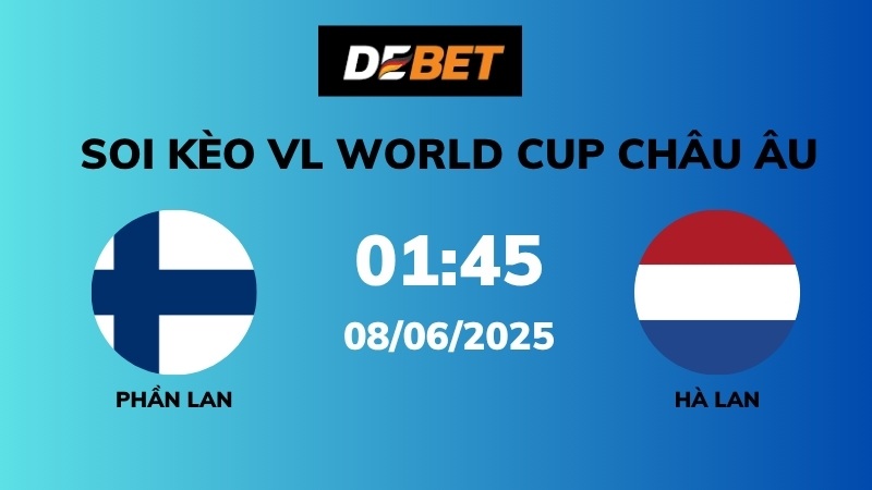 Soi kèo Phần Lan vs Hà Lan – 01h45 – 08/06 – VL World Cup Châu Âu