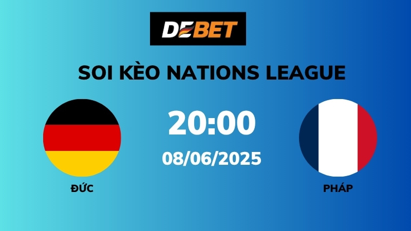 Soi kèo Đức vs Pháp – 20h00 – 08/06 – Nations League