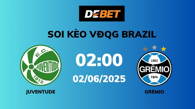 Soi kèo Juventude vs Gremio – 02h00 – 02/06 – VĐQG Brazil