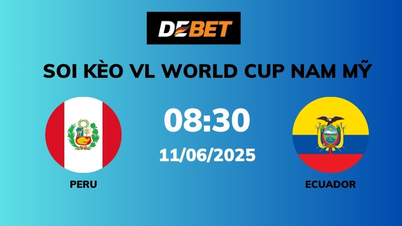 Soi kèo Peru vs Ecuador – 08h30 – 11/06 – VL World Cup Nam Mỹ