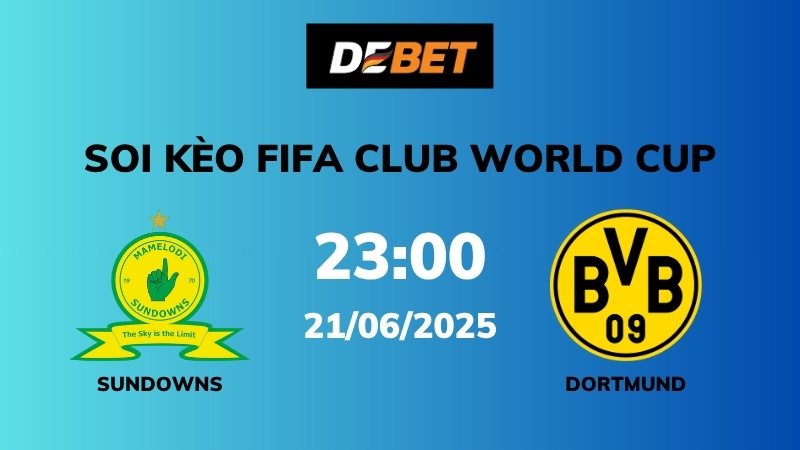 Soi kèo Sundowns vs Dortmund – 23h00 – 21/06 – FIFA Club World Cup