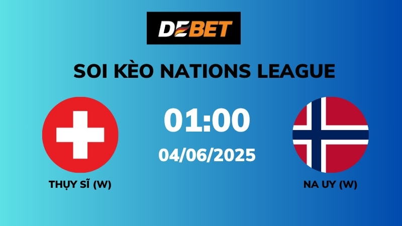 Soi kèo Thụy Sĩ W vs Na Uy W – 01h00 – 04/06 – Women's Nations League