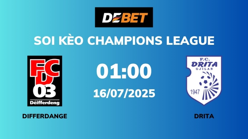 Soi kèo Differdange vs Drita – 01h00 – 16/07 – Champions League