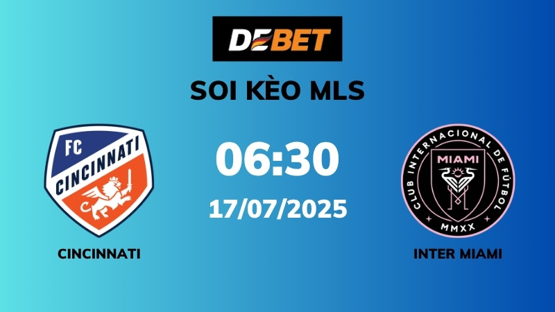 Soi kèo FC Cincinnati vs Inter Miami – 06h30 – 17/07 – MLS