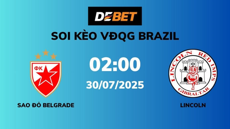 Soi kèo Sao đỏ Belgrade vs Lincoln – 02h00 – 30/07 – Champions League