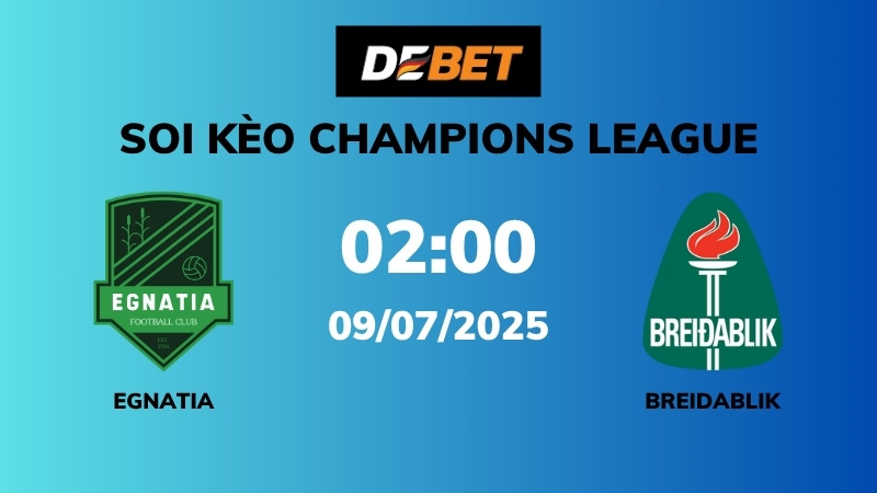 Soi kèo Egnatia vs Breidablik – 02h00 – 09/07 – Champions League