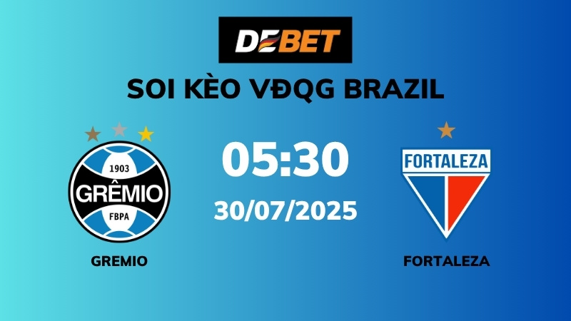 Soi kèo Gremio vs Fortaleza – 06h30 – 30/07 – VĐQG Brazil