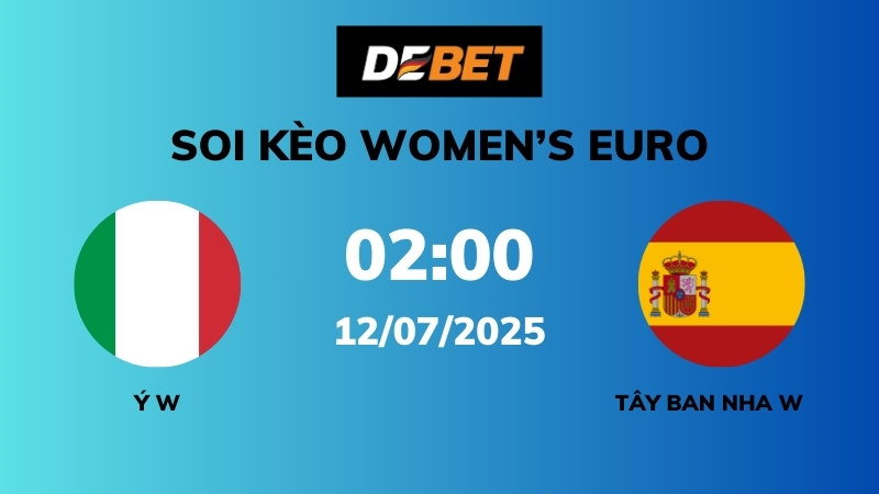 Soi kèo Ý W vs Tây Ban Nha W – 02h00 – 12/07 – Women’s Euro