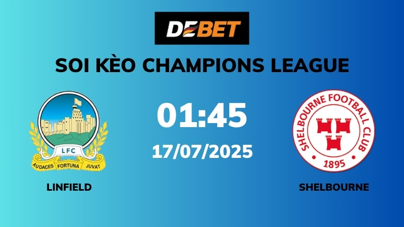 Soi kèo Linfield vs Shelbourne – 01h45 – 17/07 – Champions League