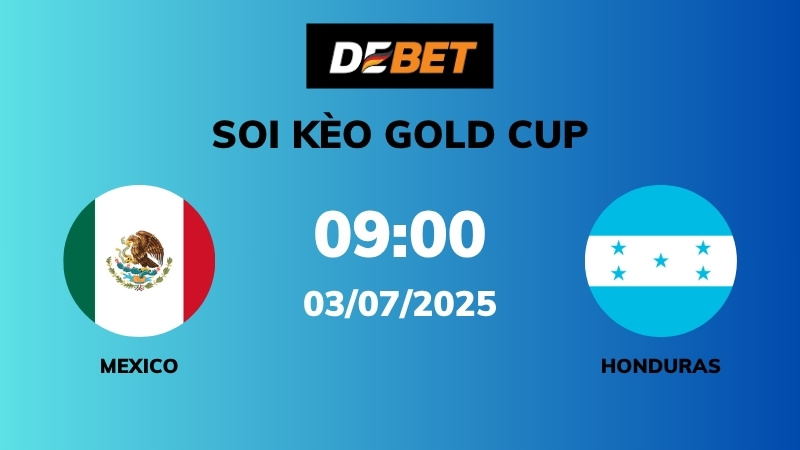 Soi kèo Mexico vs Honduras – 09h00 – 03/07 – Gold Cup