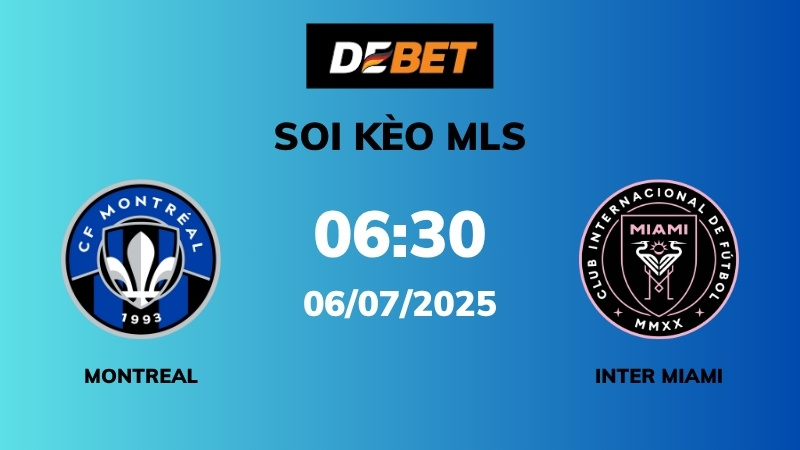 Soi kèo Montreal vs Inter Miami – 06h30 – 06/07 – MLS