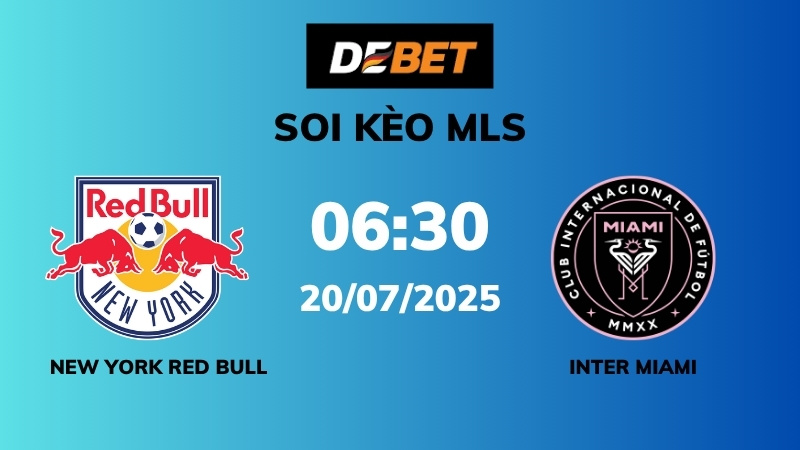Soi kèo New York Red Bulls vs Inter Miami – 06h30 – 20/07 – MLS