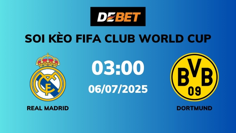 Soi kèo Real Madrid vs Dortmund – 19h00 – 12/07 – Ngoại hạng Anh