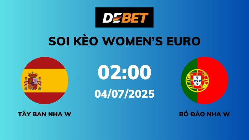Soi kèo Tây Ban Nha W vs Bồ Đào Nha W – 02h00 – 04/07 – Women’s Euro