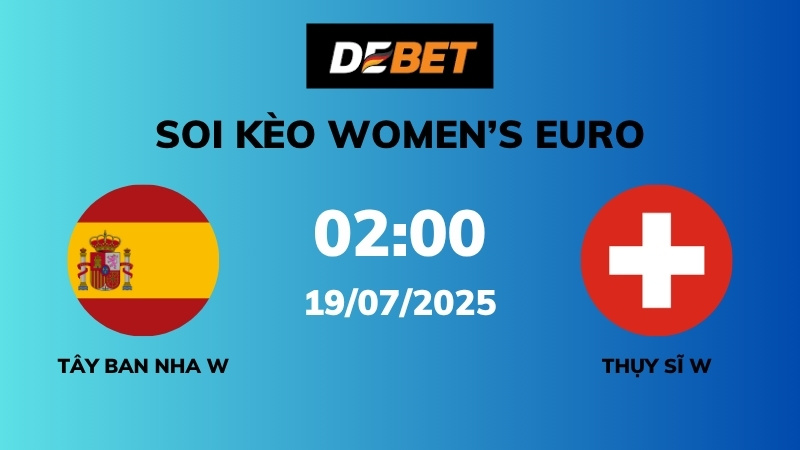 Soi kèo Tây Ban Nha W vs Thụy Sĩ W – 02h00 – 19/07 – Women’s Euro