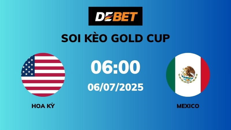Soi kèo Hoa Kỳ vs Mexico – 06h00 – 07/07 – Gold Cup