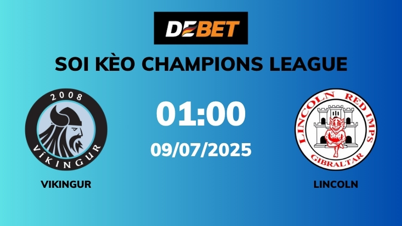 Soi kèo Vikingur vs Lincoln – 01h00 – 09/07 – Champions League
